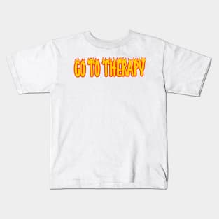 Go To Therapy on Fire Kids T-Shirt